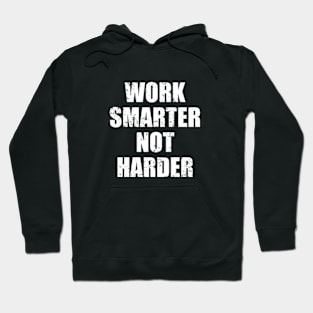 Work Smarter Not Harder Hoodie